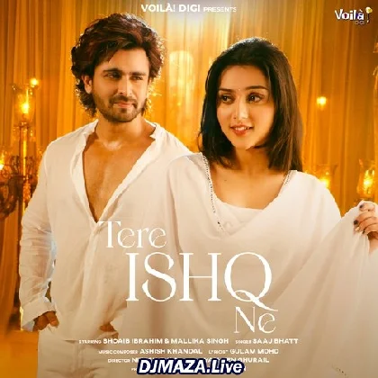 Tere Ishq Ne - Saaj Bhatt