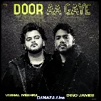 Door Aa Gaye - Vishal Mishra