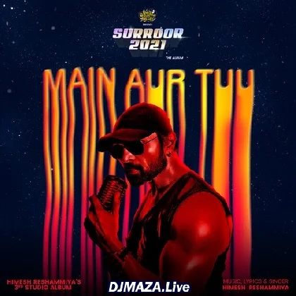 Main Aur Tu - Himesh Reshammiya