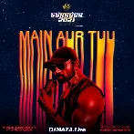 Main Aur Tu - Himesh Reshammiya