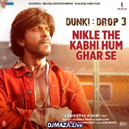 Nikle The Kabhi Hum Ghar Se - Dunki