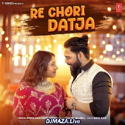 Re Chori Datja - Rekha Rao