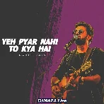 Ye Pyar Nahi To Kya Hai - Rahul Jain