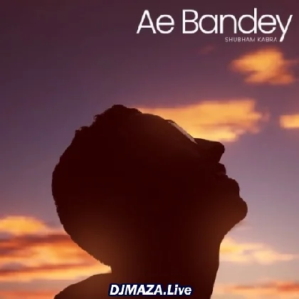 Ae Bandey - Shubham Kabra