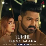 Tumhe Bhool Paana - Pawan Singh