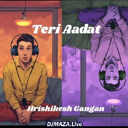 Teri Aadat - Hrishikesh Gangan