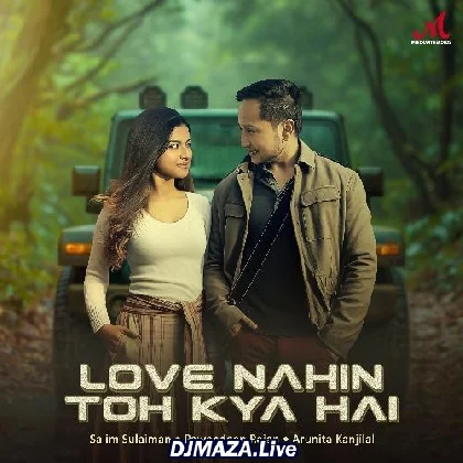 Love Nahin Toh Kya Hai - Pawandeep Rajan