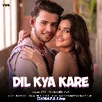 Dil Kya Kare - Stebin Ben