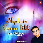 Nigahein Tumse Mili - Azam Ali Mukarram