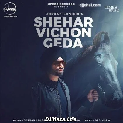 Shehar Vichon Geda - Jordan Sandhu