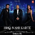 Ishq Nahi Karte - B Praak
