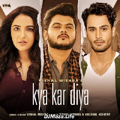 Kya Kar Diya - Vishal Mishra
