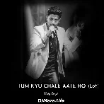 Tum Kyu Chale Aate Ho