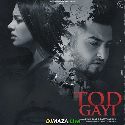 Tod Gayi - Khan Saab