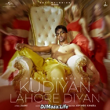 Kudiyan Lahore Diyan - Harrdy Sandhu Kudiyan Lahore Diyan - Harrdy Sandhu