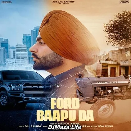 Ford Baapu Da - Jordan Sandhu