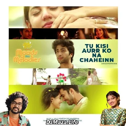 Tu Kisi Aur Ko Na Chahein - Nihal Tauro Arunita Kanjilal