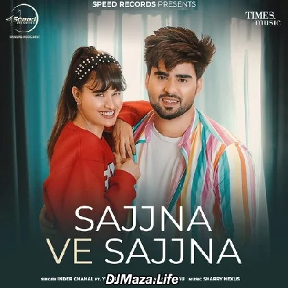 Sajjna Ve Sajjna - Inder Chahal