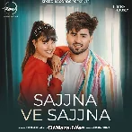 Sajjna Ve Sajjna - Inder Chahal