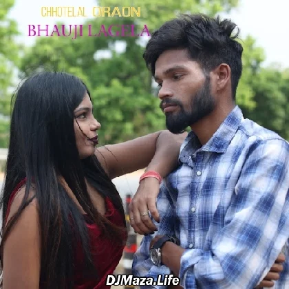 Bhauji Lagela - Chhotelal Oraon Bhauji Lagela - Chhotelal Oraon