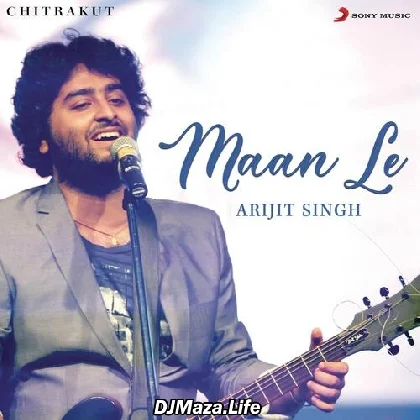 Maan Le - Arijit Singh