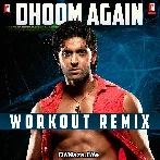 Dhoom Again - Workout Remix
