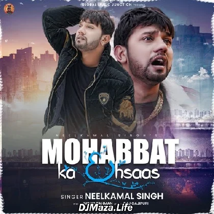 Mohabbat Ka Ehsaas - Neelkamal Singh