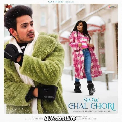 Slow Chal Chori - Diler Kharkiya