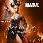 Shes On Fire - Dhaakad