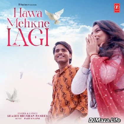 Hawa Mehkne Lagi - Shashi Bhushan Pandey