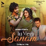 Tu Mera Sanam - Ishaan Khan