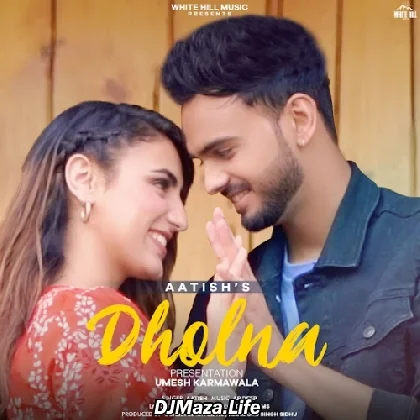 Dholna - Aatish