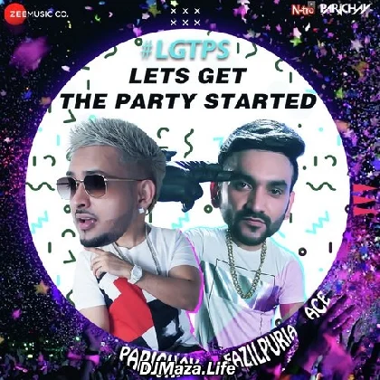 Lets Get the Party Started - Fazilpuria