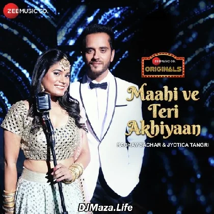 Maahi Ve Teri Akhiyaan - Raghav Sachar