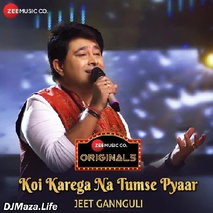 Koi Karega Na Tumse Pyaar - Jeet Gannguli