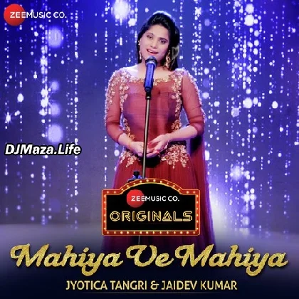 Mahiya Ve Mahiya - Jyotica Tangri