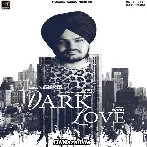 Dark Love - Sidhu Moose Wala