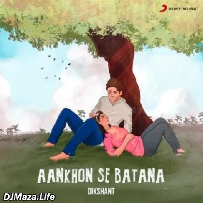 Tum Aankhon Se Batana
