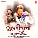 Dil Deewana - Khesari Lal Yadav