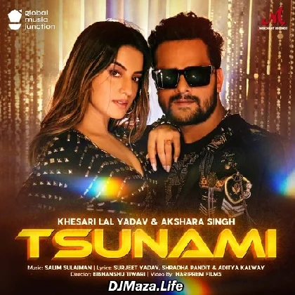 Tsunami - Khesari Lal Yadav