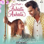 Aahista Aahista - Saaj Bhatt