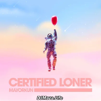 Certified Loner - Mayorkun