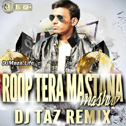 Roop Tera Mastana (Mashup Mix) - Dj Taz