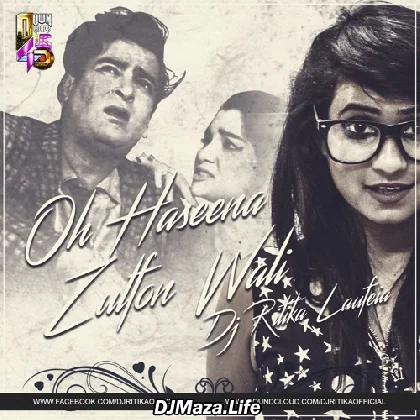O Haseena Zulfonwali - Dj Ritika Laufeia Mashup Remix