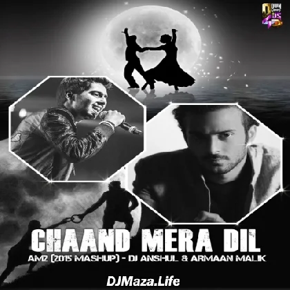 Chaand Mera Dil - Am2 Mashup - Dj Anshul n Armaan Malik