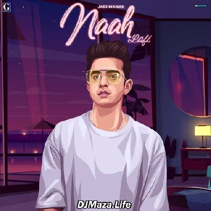 Naah Lofi Version - Jass Manak