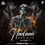 Nadaan Parinde Remix - DJ Chetas