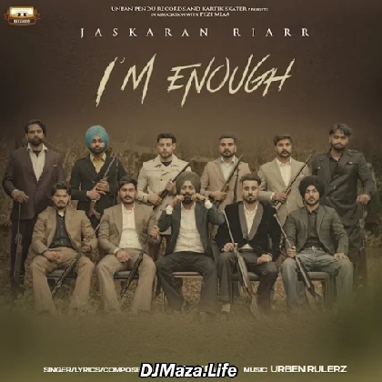 Im Enough - Jaskaran Riarr