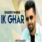 Ik Ghar - Sharry Mann