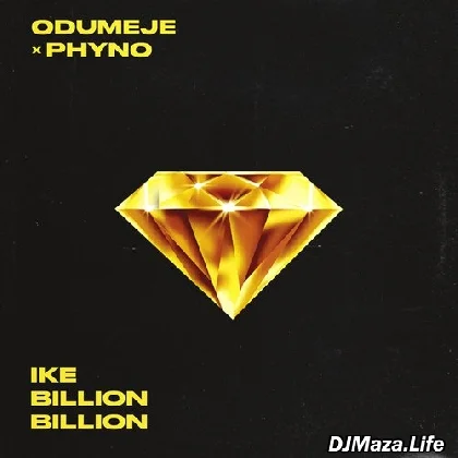 Ike Billion Billion - Odumeje ft Phyno